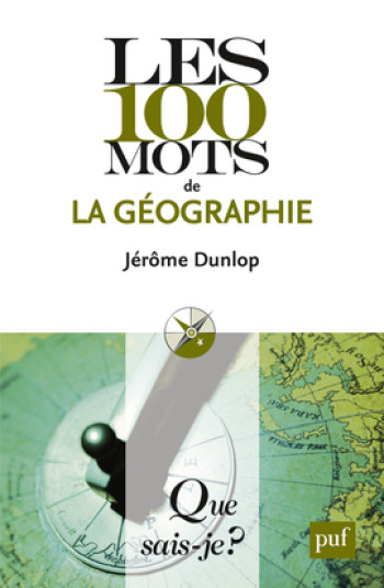 LES 100 MOTS DE LA GEOGRAPHIE (2ED) QSJ 3824 -  DUNLOP JEROME - QUE SAIS JE