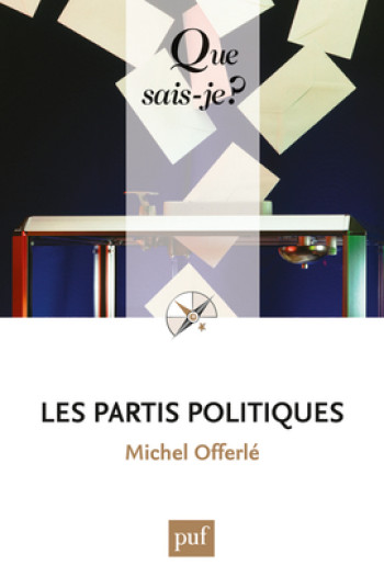 Partis politiques (8ed) qsj 2376 (Les) -  OFFERLE MICHEL - QUE SAIS JE