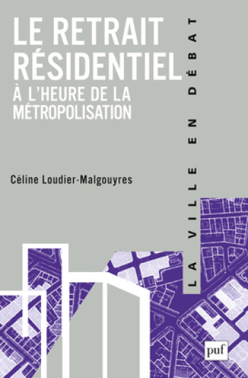 Le retrait résidentiel. À l'heure de la métropolisation - Céline Loudier-Malgouyres - PUF