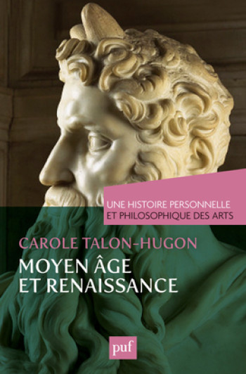 Moyen Âge et Renaissance. Une histoire personnelle et philosophique des arts - Carole Talon-hugon - PUF