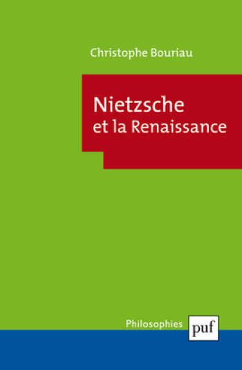 Nietzsche et la Renaissance - Christophe Bouriau - PUF