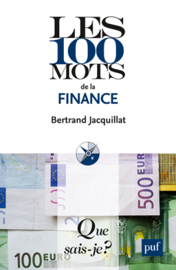 LES 100 MOTS DE LA FINANCE (6ED) QSJ 3736 -  Jacquillat bertrand - QUE SAIS JE