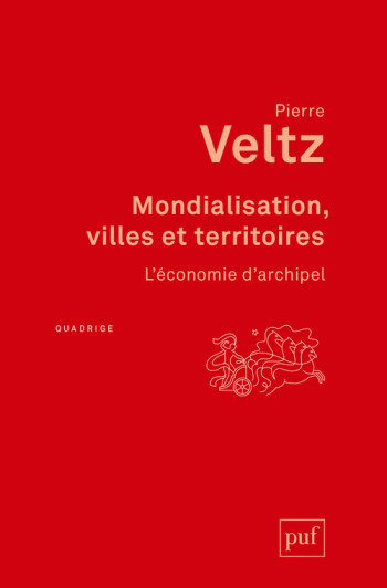 Mondialisation, villes et territoires - Pierre Veltz - PUF Mondialisation, villes et territoires - Pierre Veltz - PUF
