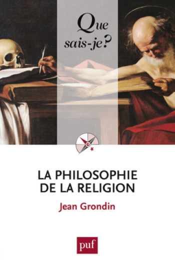 La philosophie de la religion - Jean Grondin - QUE SAIS JE