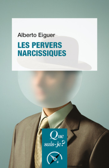 Les pervers narcissiques - Alberto Eiguer - QUE SAIS JE