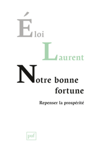 Notre bonne fortune - Éloi Laurent - PUF Notre bonne fortune - Éloi Laurent - PUF