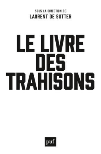 Le livre des trahisons - Laurent de Sutter - PUF