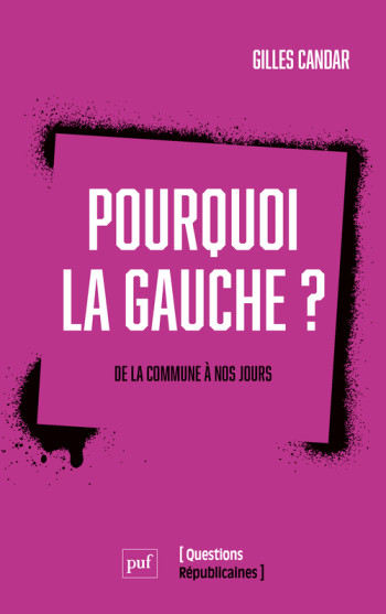 Pourquoi la gauche ? - Gilles Candar - PUF