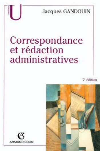 Correspondance et rédaction administratives - Jacques Gandouin - ARMAND COLIN