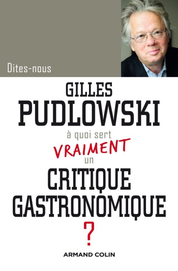 À quoi sert vraiment un critique gastronomique ? - GILLES PUDLOWSKI - ARMAND COLIN