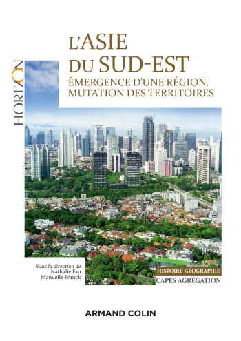 L'Asie du Sud-Est - Capes/Agrégation. Histoire-Géographie - Nathalie Fau - ARMAND COLIN