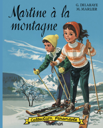 Martine fac-similé - Martine à la montagne -  GILBERT/MARCEL DELAHAYE/MARLIER - CASTERMAN