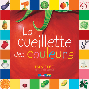 La Cueillette des Couleurs - Florence Guiraud - CASTERMAN La Cueillette des Couleurs - Florence Guiraud - CASTERMAN