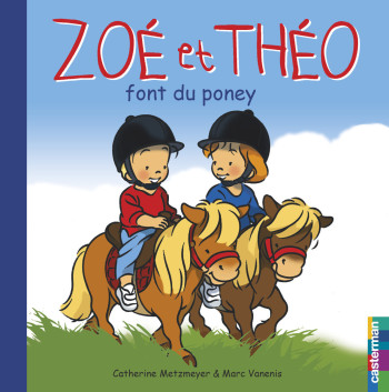 Zoé et Théo font du poney - Catherine METZMEYER - CASTERMAN