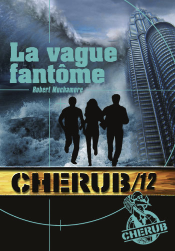 Cherub Mission 12: La vague fantôme - Robert Muchamore - CASTERMAN