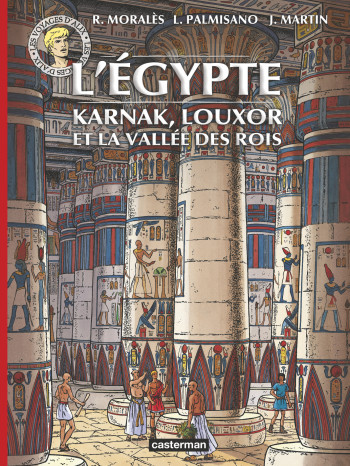 Les Voyages d'Alix - L'Égypte : Karnak, Louxor et la Vallée des Rois - Jacques Martin - CASTERMAN