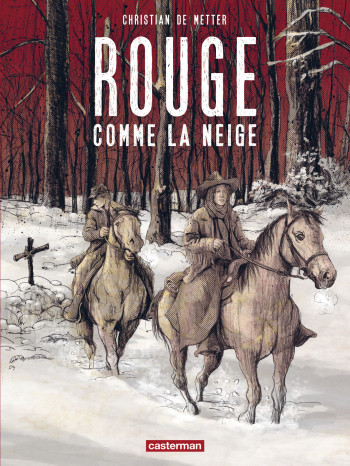 Rouge comme la neige - Christian de Metter - CASTERMAN