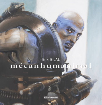 Mécanhumanimal - Enki Bilal - CASTERMAN