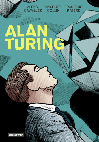 Alan Turing -  RIVIERE/COLLIN/CAVAILLEZ - CASTERMAN