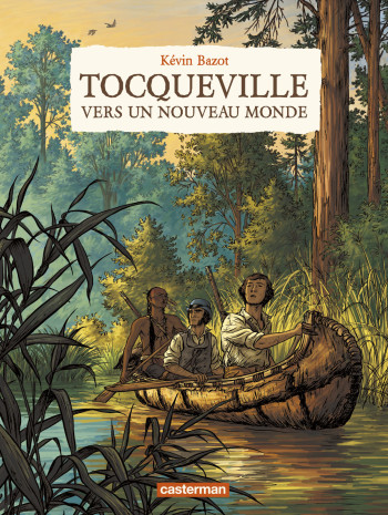 Tocqueville, vers un nouveau monde - Kévin Bazot - CASTERMAN