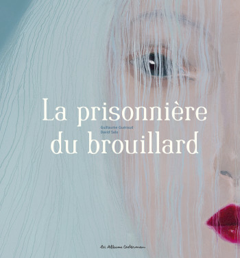 La prisonnière du brouillard - Guillaume Guéraud - CASTERMAN