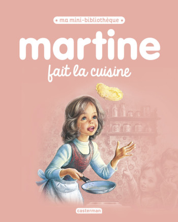 Martine, ma mini bibliothèque - Martine fait la cuisine - Gilbert Delahaye - CASTERMAN