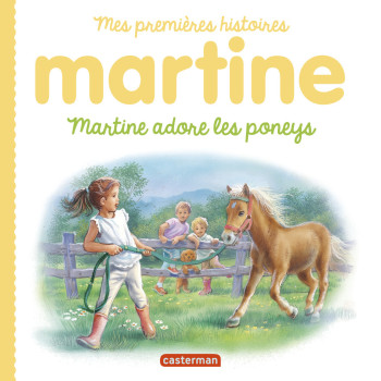 Martine, mes premières histoires - Martine adore les poneys - Gilbert Delahaye - CASTERMAN