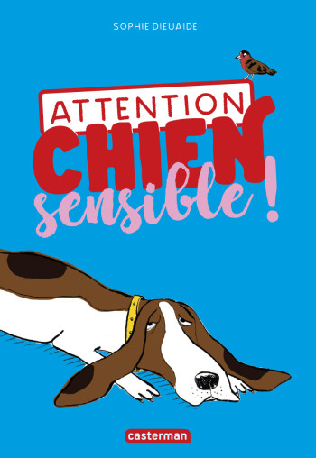 Attention chien sensible ! - Sophie Dieuaide - CASTERMAN