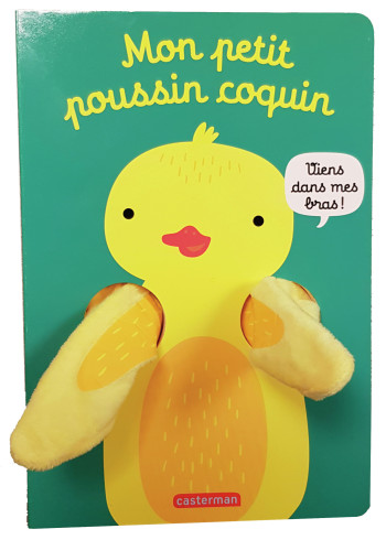 Viens dans mes bras ! - Mon petit poussin coquin - Tanja Louwers - CASTERMAN