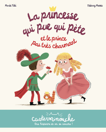 Casterminouche - La princesse qui pue qui pète et le prince pas très charmant - Marie Tibi - CASTERMAN