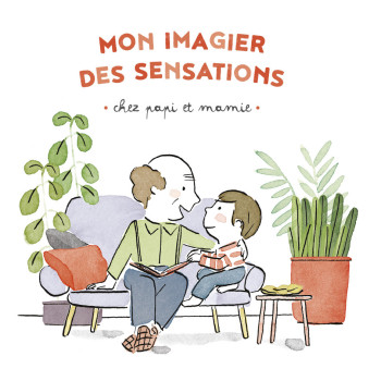 Mon imagier des sensations - Chez papi et mamie - Virginie Le Pape - CASTERMAN