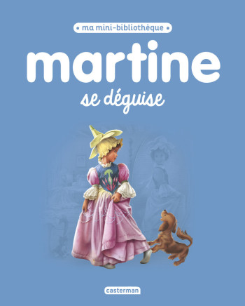 Martine, ma mini bibliothèque - Martine se déguise - Gilbert Delahaye - CASTERMAN