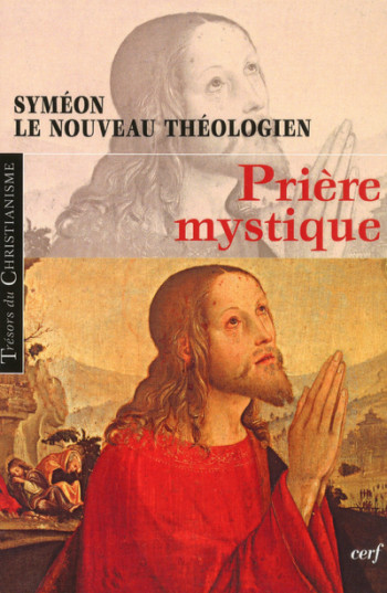 PRIERE MYSTIQUE - Syméon le Nouveau Théologien - CERF PRIERE MYSTIQUE - Syméon le Nouveau Théologien - CERF