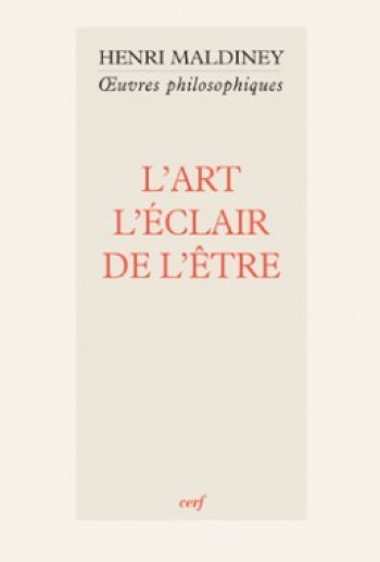 L'ART, L'ECLAIR DE L'ETRE - Henri Maldiney - CERF