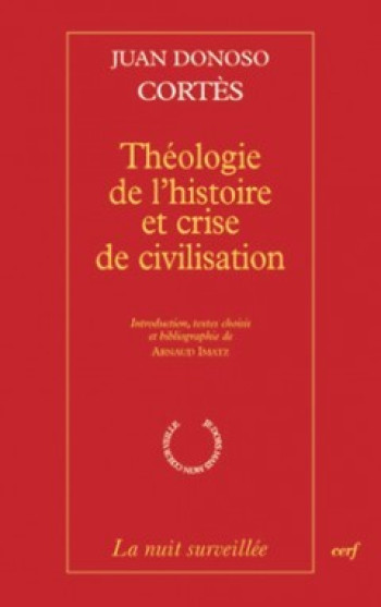 THÉOLOGIE DE L'HISTOIRE ET CRISE DE CIVILISATION - Juan Donoso Cortés - CERF