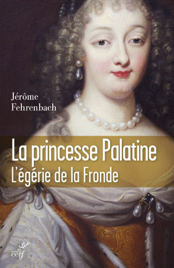 LA PRINCESSE PALATINE - Jérôme Fehrenbach - CERF