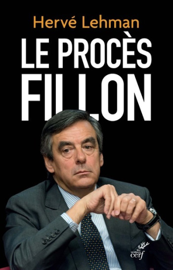 LE PROCÈS FILLON - Hervé Lehman - CERF