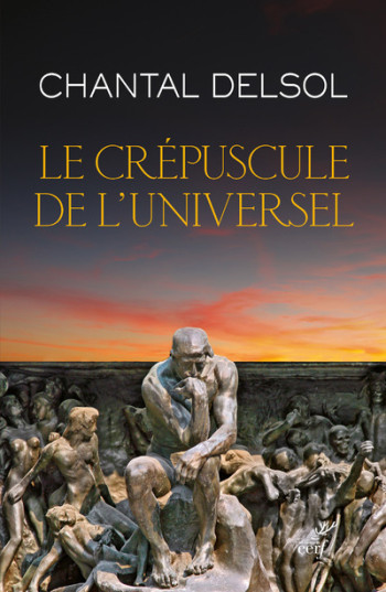 LE CREPUSCULE DE L'UNIVERSEL - Chantal Delsol - CERF