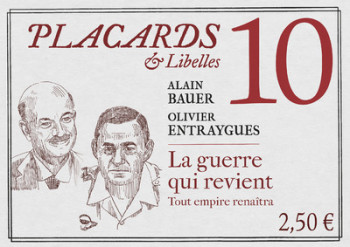 PLACARDS & LIBELLES - TOME 10 LA GUERRE QUI REVIENT. TOUT EMPIRE RENAITRA - Alain Bauer - CERF