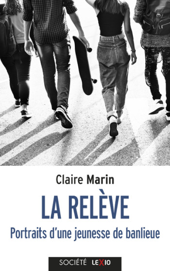 LA RELEVE - PORTRAITS D'UNE JEUNESSE DE BANLIEUE - Claire MARIN - CERF