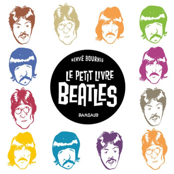 Petit Livre des Beatles (Le) -  Bourhis Hervé - DARGAUD