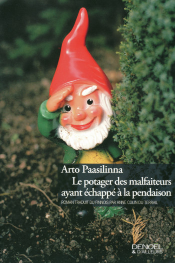 Le potager des malfaiteurs ayant échappé à la pendaison - Arto Paasilinna - DENOEL Le potager des malfaiteurs ayant échappé à la pendaison - Arto Paasilinna - DENOEL