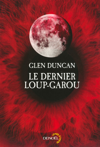 Le Dernier Loup-Garou - Glen Duncan - DENOEL