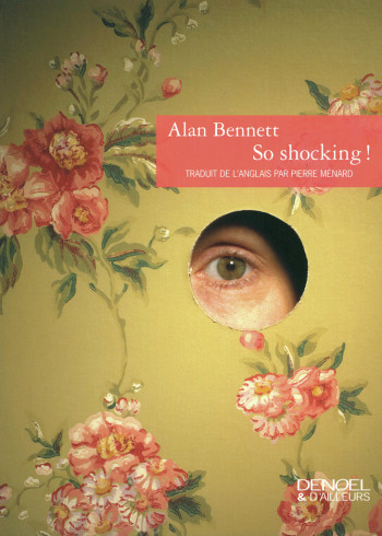 So shocking ! - Alan Bennett - DENOEL