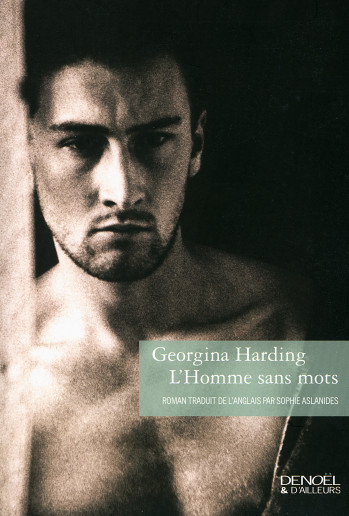 L'Homme sans mots - Georgina Harding - DENOEL