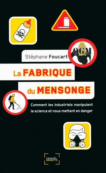 La fabrique du mensonge - Stéphane Foucart - DENOEL