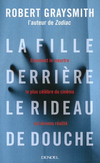 La Fille derrière le rideau de douche - Robert Graysmith - DENOEL