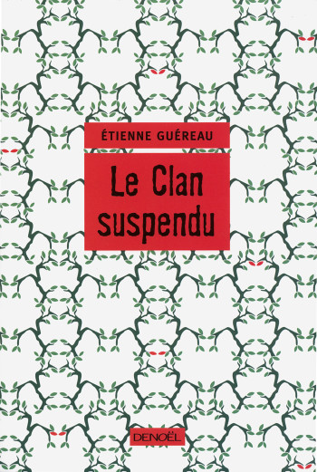 Le Clan suspendu - Étienne Guéreau - DENOEL