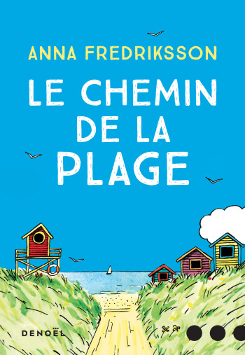Le Chemin de la plage - Anna Fredriksson - DENOEL Le Chemin de la plage - Anna Fredriksson - DENOEL