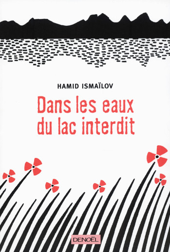 Dans les eaux du lac interdit - Hamid Ismaïlov - DENOEL Dans les eaux du lac interdit - Hamid Ismaïlov - DENOEL